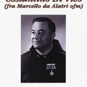 Costantino Di Vico (fra Marcello da Alatri ofm). Il sacerdote dev’esser pronto a tutto Ultimissimo Modello