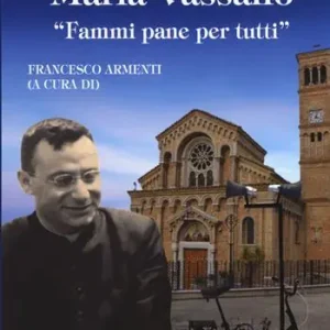 Offerta Lampo Il servo di Dio don Francesco Maria Vassallo. «Fammi pane per tutti»