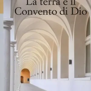 La terra è il convento di Dio. Ediz. illustrata Promozione Esclusiva