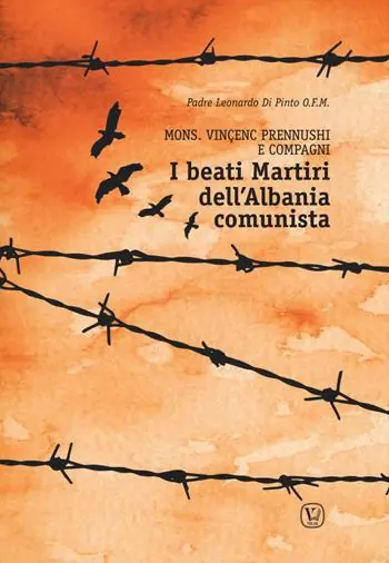 Popolare Beati martiri dell‘Albania comunista. Mons. Vinçenc Prennushi e Compagni
