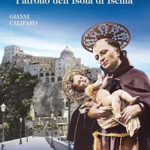 Prezzo Ridotto San Giovan Giuseppe della Croce. Patrono dell’Isola di Ischia. Ediz. illustrata