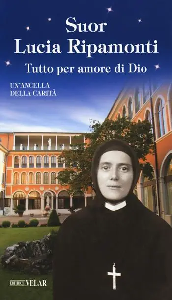 Suor Lucia Ripamonti. Tutto per amore di Dio Prezzo Di Fabbrica