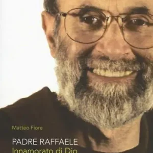 Sconto Padre Raffaele. Innamorato di Dio e appassionato dell’uomo