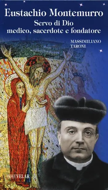 Pagamento Sicuro Eustachio Montemurro. Servo di Dio, medico, sacerdote e fondatore