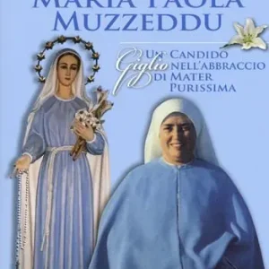 Madre Maria Paola Muzzeddu. Un candido giglio nell‘abbraccio di Mater Purissima Scelto Dai Clienti