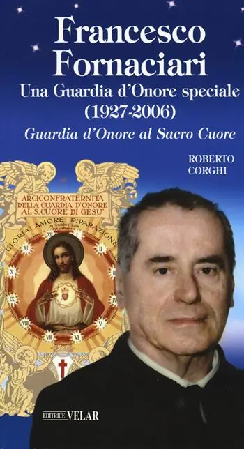 Francesco Fornaciari. Una Guardia d‘Onore speciale (1927-2006). Guardia d‘Onore al Sacro Cuore Ultima Occasione