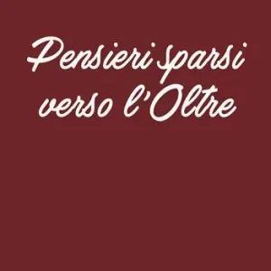 Pensieri sparsi verso l‘oltre Più Venduto