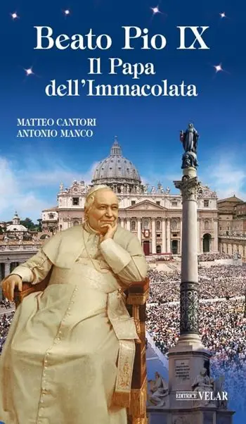 Novità Beato Pio IX. Il Papa dell‘Immacolata