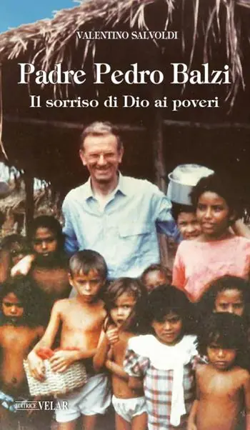 Affare Padre Pedro Balzi. Il sorriso di Dio ai poveri. Ediz. illustrata