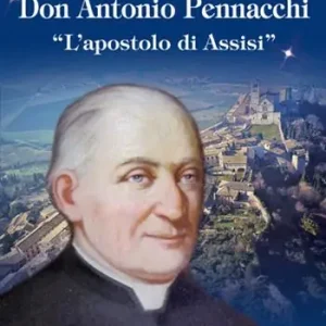 Venerabile Don Antonio Pennacchi. «L’apostolo di Assisi» Di Tendenza