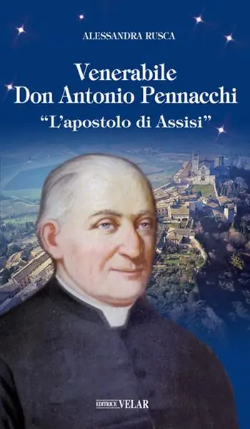 Venerabile Don Antonio Pennacchi. «L’apostolo di Assisi» Di Tendenza