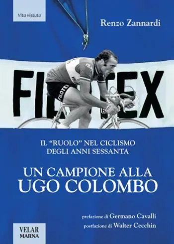 Reso Gratuito Un campione alla Ugo Colombo. Il «ruolo» nel ciclismo degli anni Sessanta. Ediz. illustrata