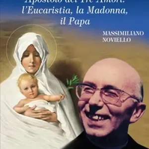 Don Carlo de Ambrogio. Apostolo dei Tre Amori l’Eucaristia, la Madonna, il Papa Super Prezzo