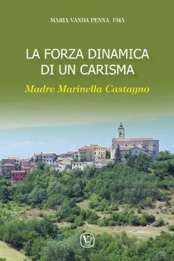 La forza dinamica di un carisma. Madre Marinella Castagno Esclusivo