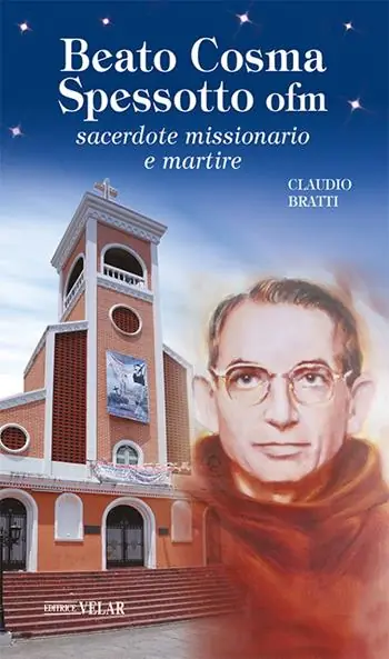 Beato Cosma Spessotto ofm. Sacerdote missionario e martire. Ediz. a colori Prezzo Di Fabbrica