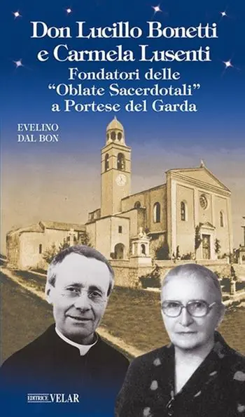 Bestseller Don Lucillo Bonetti e Carmela Lusenti. Fondatori delle «Oblate Sacerdotali» a Portese del Garda