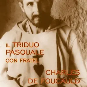 Il triduo pasquale con fratel Charles de Foucauld Popolare