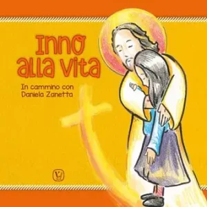 Inno alla vita. In cammino con Daniela Zanetta Acquista Ora
