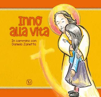 Inno alla vita. In cammino con Daniela Zanetta Acquista Ora