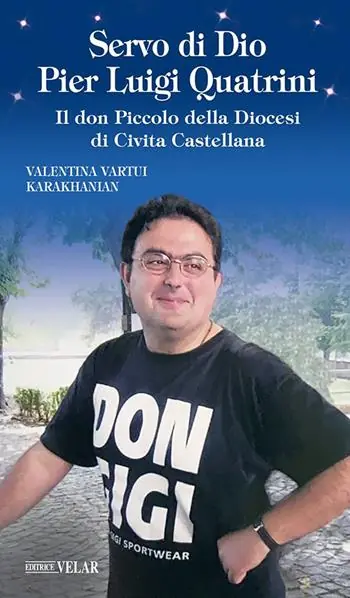 Servo di Dio Pier Luigi Quatrini. Il don Piccolo della Diocesi di Civita Castellana Non Perdere