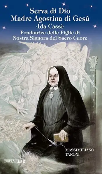 Soddisfatti O Rimborsati Serva di Dio Madre Agostina di Gesù Ida Cassi. Fondatrice delle Figlie di Nostra Signora del Sacro Cuore