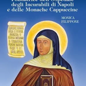 Saldi Beata Maria Lorenza Longo. Fondatrice dell‘Ospedale degli Incurabili di Napoli e delle Monache Cappuccine