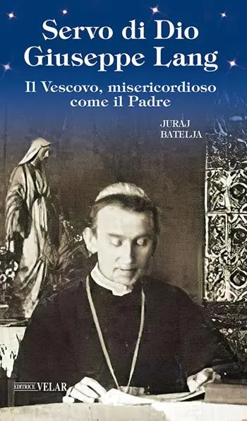 Must-Have Servo di Dio Giuseppe Lang. Il Vescovo, misericordioso come il Padre