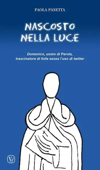 Bestseller Nascosto nella luce. Domenico, uomo di Parola, trascinatore di folle senza l‘uso di twitter