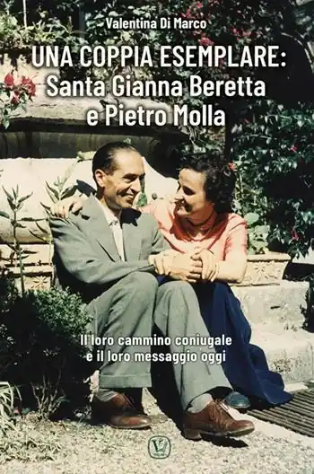 Affare Una coppia esemplare. Santa Gianna Beretta e Pietro Molla. Il loro cammino coniugale e il loro messaggio oggi
