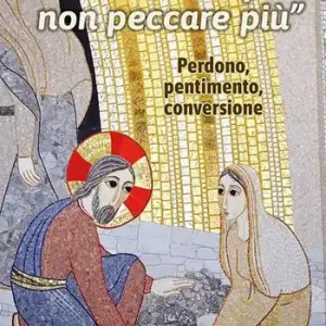 Di Tendenza «Va‘ e d‘ora in poi non peccare più». Itinerario di meditazione e preghiera per il tempo di Quaresima