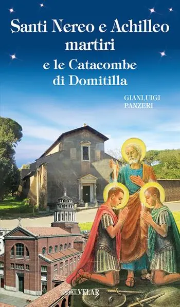 Santi Nereo e Achilleo martiri e le catacombe di Domitilla. Ediz. illustrata Miglior Prezzo