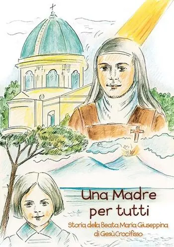 Una madre per tutti. Storia della Beata Maria Giuseppina di Gesù Crocifisso. Ediz. a colori Miglior Prezzo