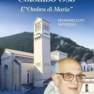 Nuovo Arrivo Il servo di Dio Dom Emilio Maria Colombo Osb. L‘«Ombra di Maria»