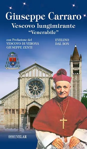 Subito Disponibile Giuseppe Carraro. Vescovo lungimirante «Venerabile». Ediz. illustrata