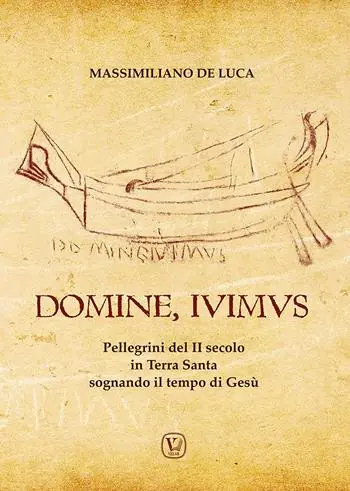 Domine, Ivimus. Pellegrini del II secolo in Terra Santa sognando il tempo di Gesù Solo Oggi