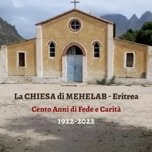 La chiesa di Mehelab. Eritrea. Cento anni di fede e carità Occasione Imperdibile