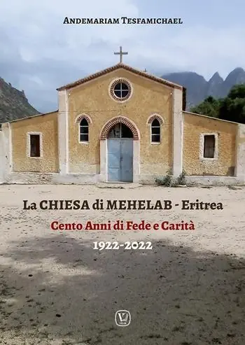 La chiesa di Mehelab. Eritrea. Cento anni di fede e carità Occasione Imperdibile