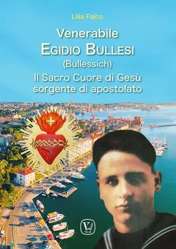 Venerabile Egidio Bullesi (Bullessich). Il Sacro Cuore di Gesù sorgente di apostolato Spedizione Espresso
