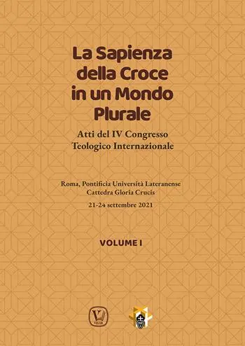 Non Perdere La sapienza della croce in un mondo plurale. Atti del 4° Congresso teologico internazionale. Vol. 1