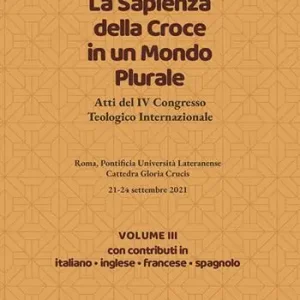La sapienza della croce in un mondo plurale. Atti del 4° Congresso teologico internazionale. Vol. 3 Promozione