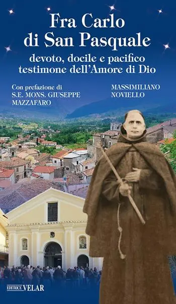 Spedizione Espresso Fra Carlo di San Pasquale. Devoto, docile e pacifico testimone dell‘amore di Dio