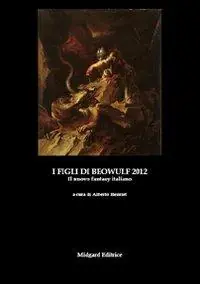 I figli di Beowulf 2012. Il nuovo fantasy italiano Prezzo Basso