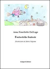 Fantastiche fantasie. Ediz. illustrata Professionale