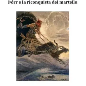 Þórr e la riconquista del martello. Traduzione e analisi filologica di due brani dell‘Edda Poetica Offerta Speciale