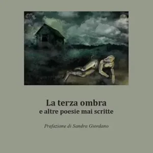 La terza ombra e altre poesie mai scritte. Nuova ediz. Bestseller