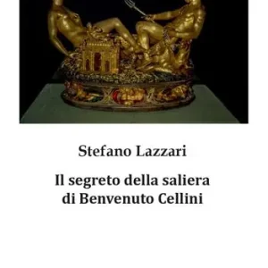 Il segreto della saliera di Benvenuto Cellini. Nuova ediz. Esclusivo