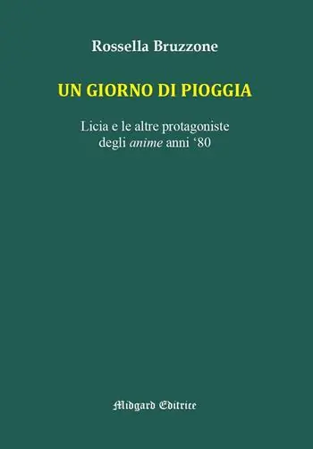 Offerta Un giorno di pioggia. Licia e le altre protagoniste degli anime anni 80