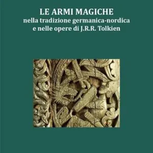 Bestseller Le armi magiche nella tradizione germanica-nordica e nelle opere di J.R.R. Tolkien
