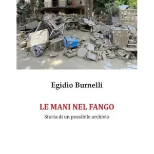 Le mani nel fango. Storia di un possibile archivio. Ediz. illustrata Offerta Limitata