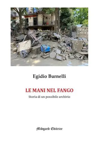 Le mani nel fango. Storia di un possibile archivio. Ediz. illustrata Offerta Limitata